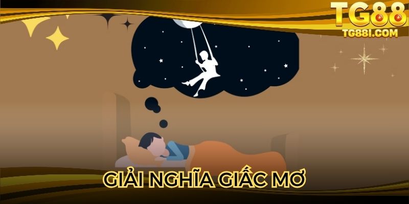 Giải Nghĩa Giấc Mơ TG88 - Bí Ẩn Về Các Con Số May Mắn Nhất