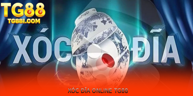 XÓC ĐĨA ONLINE TG88